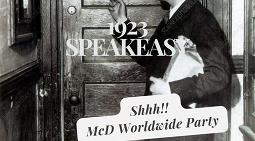 Black and white photo of a person at a door with text: "1923 Speakeasy" and "Shhh!! McD Worldwide Party." Person is holding a paper bag and raising a finger to their lips.