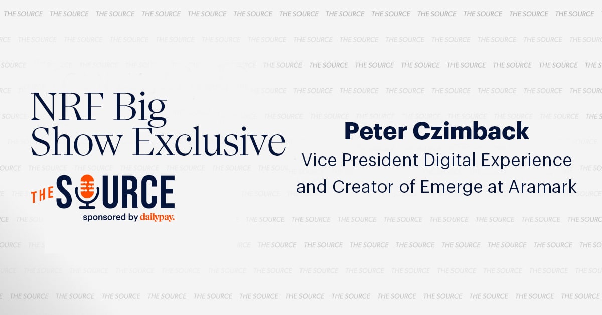 NRF Big Show Exclusive: Peter Czimbak, Vice President Digital Experience and Creator of Emerge at Aramark, featured in The Source sponsored by dailypay.