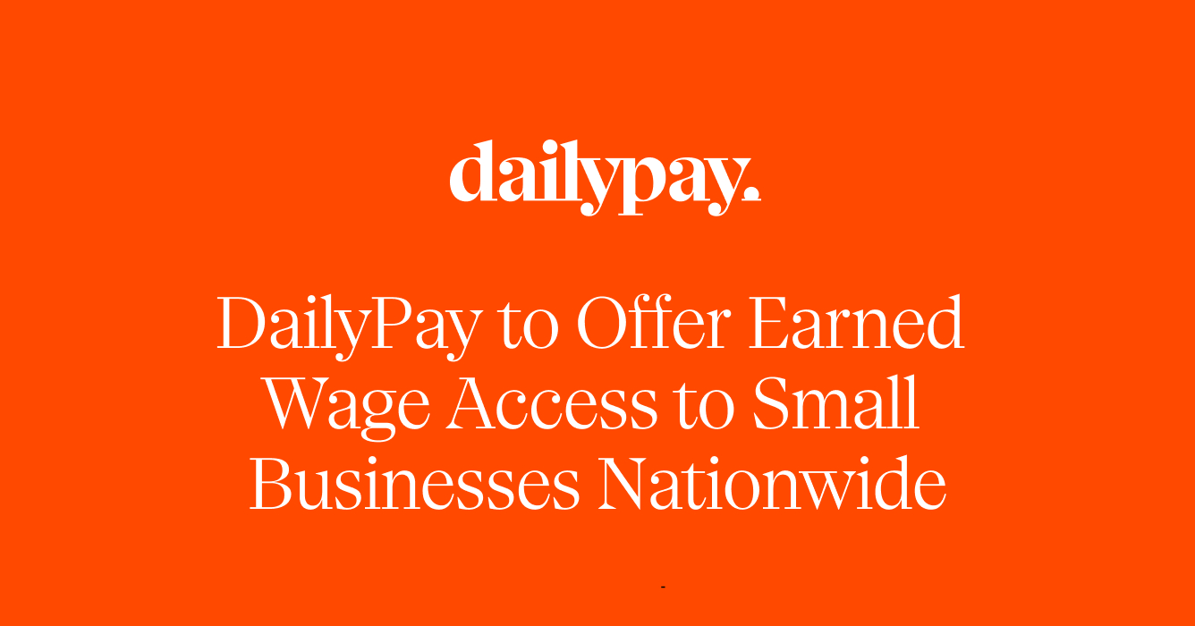DailyPay announcement: "DailyPay to Offer Earned Wage Access to Small Businesses Nationwide" on an orange background.