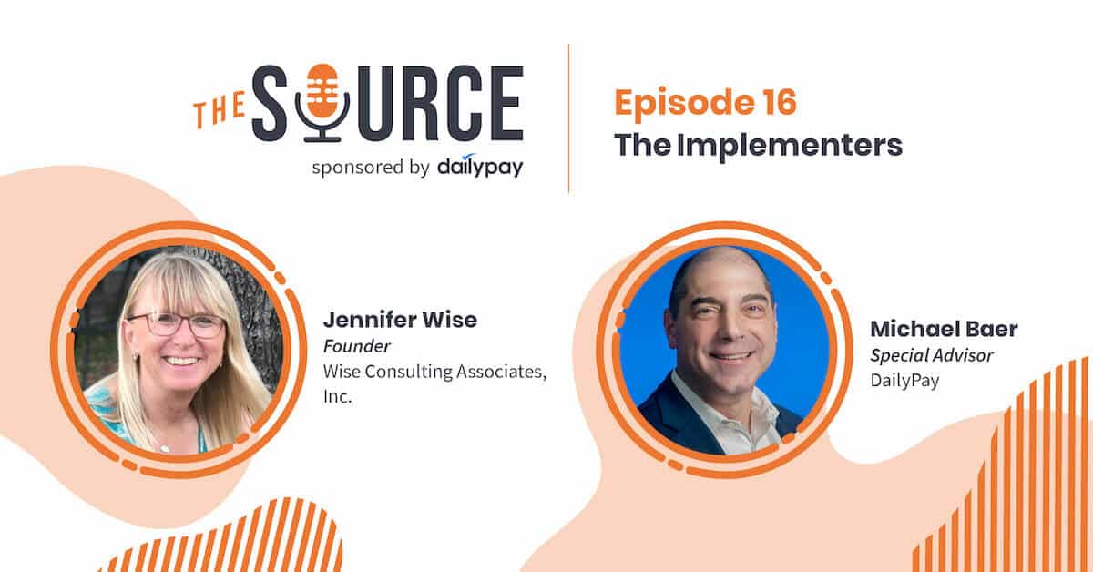 The Source, sponsored by DailyPay. Episode 16: The Implementers. Circular photos show Jennifer Wise, Founder of Wise Consulting Associates, Inc., smiling with glasses and long blonde hair, and Michael Baer, Special Advisor at DailyPay, smiling in a suit and blue shirt against a blue backdrop.