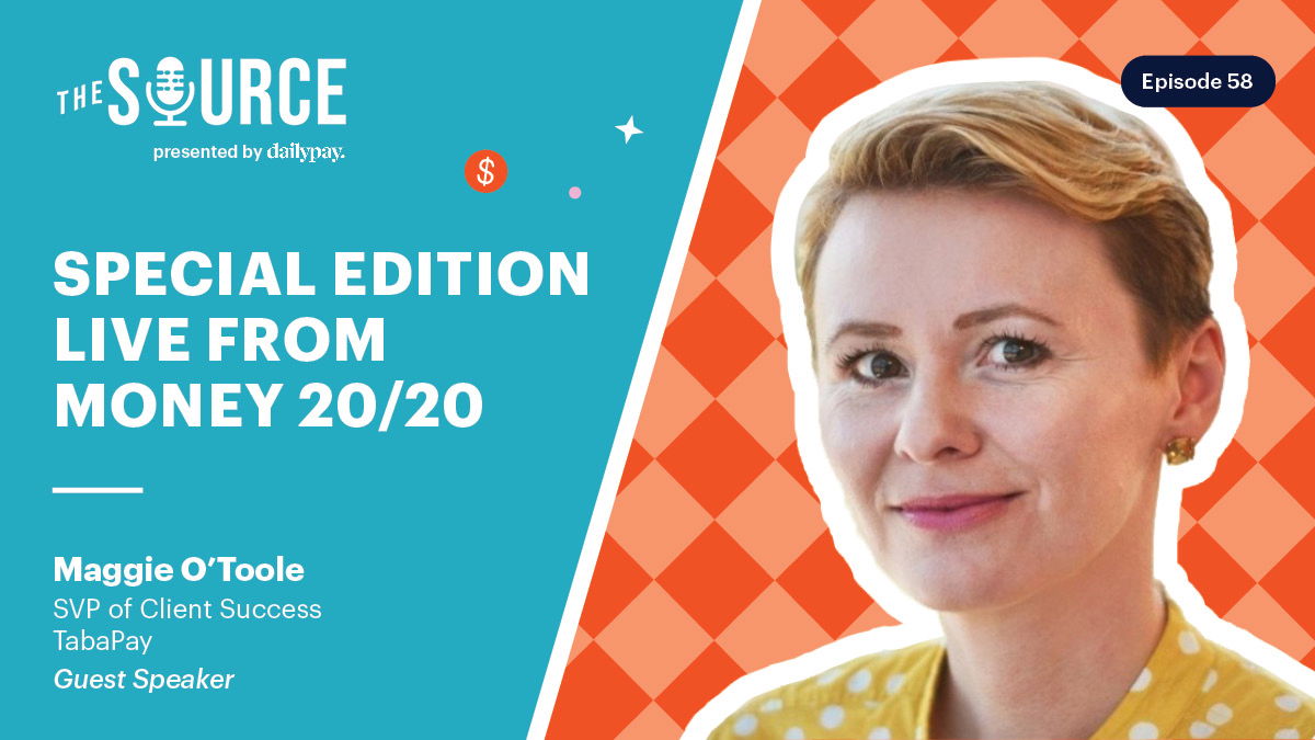 Image promoting "The Source" podcast episode 58 featuring Maggie O'Toole, SVP of Client Success at TabaPay, speaking live at Money 20/20. Maggie is pictured on a blue and orange checkered background.