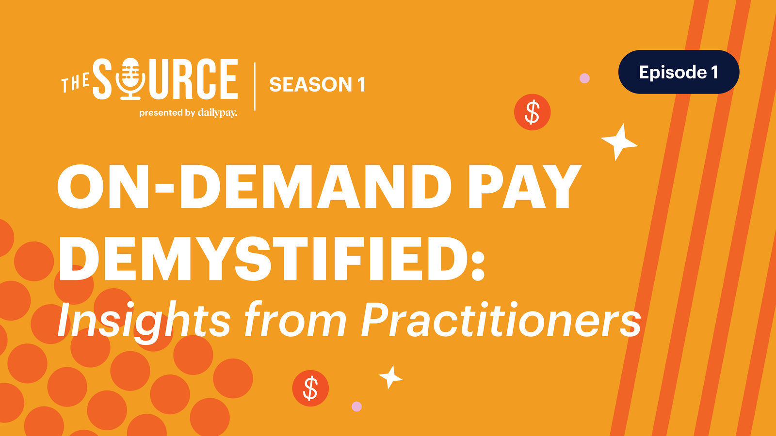 An orange graphic promoting a podcast titled "On-Demand Pay Demystified: Insights from Practitioners." It is Episode 1 of Season 1 of "The Source," presented by daily pay.